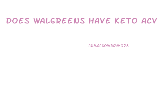 Does Walgreens Have Keto Acv Gummies