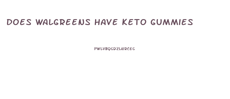 Does Walgreens Have Keto Gummies