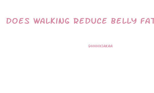 Does Walking Reduce Belly Fat