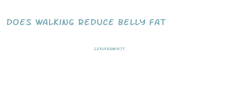 Does Walking Reduce Belly Fat