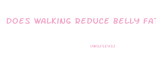 Does Walking Reduce Belly Fat