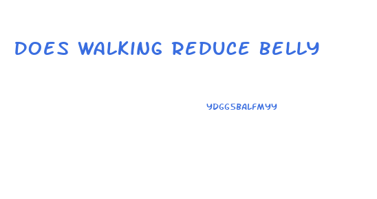 Does Walking Reduce Belly