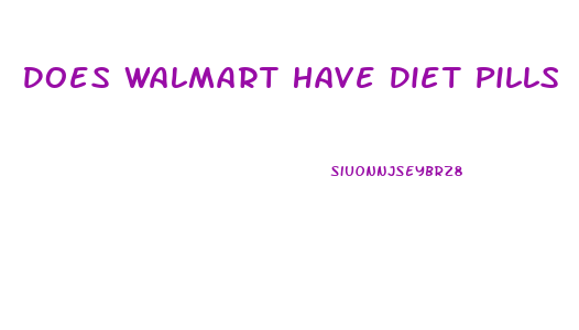 Does Walmart Have Diet Pills
