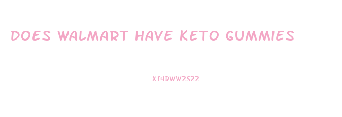 Does Walmart Have Keto Gummies