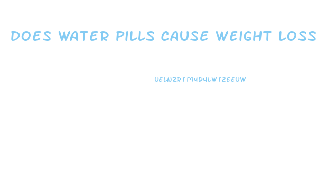 Does Water Pills Cause Weight Loss