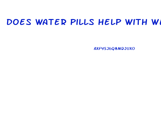 Does Water Pills Help With Weight Loss