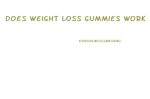 Does Weight Loss Gummies Work