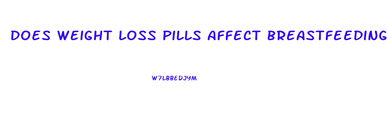 Does Weight Loss Pills Affect Breastfeeding