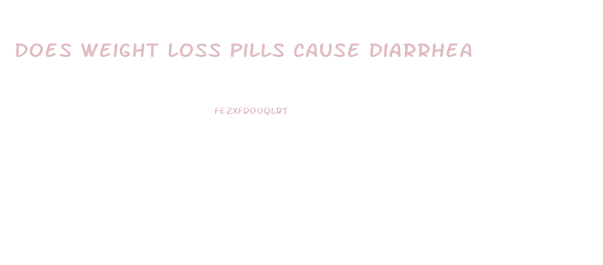 Does Weight Loss Pills Cause Diarrhea