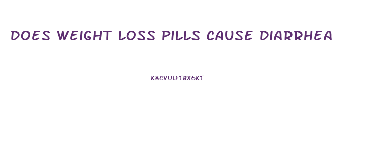 Does Weight Loss Pills Cause Diarrhea