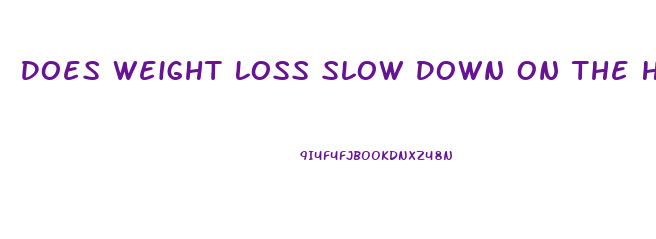 Does Weight Loss Slow Down On The Hcg Diet