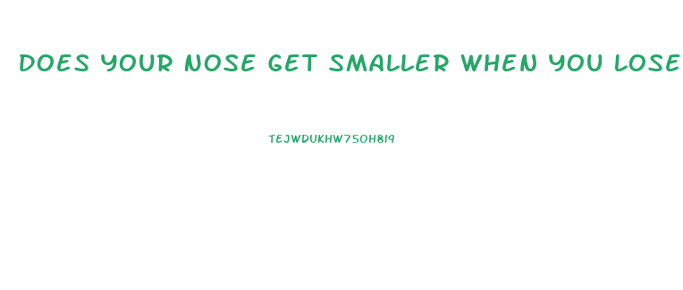 Does Your Nose Get Smaller When You Lose Weight