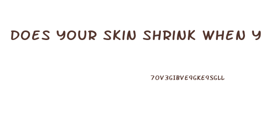 Does Your Skin Shrink When You Lose Weight