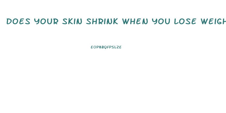 Does Your Skin Shrink When You Lose Weight