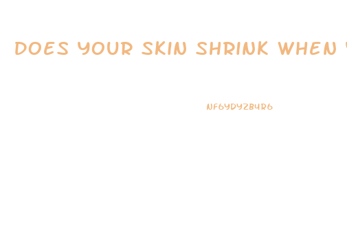 Does Your Skin Shrink When You Lose Weight