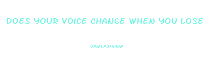 Does Your Voice Change When You Lose Weight