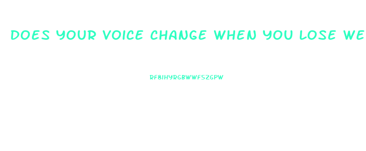 Does Your Voice Change When You Lose Weight