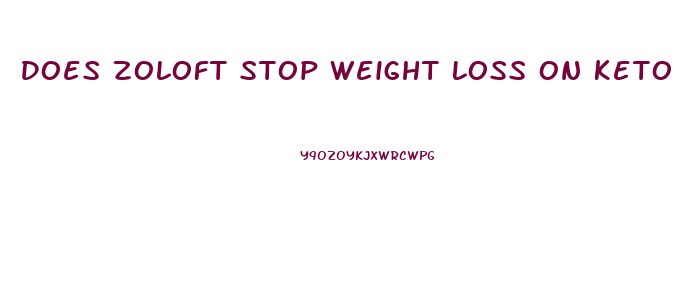 Does Zoloft Stop Weight Loss On Keto Diet