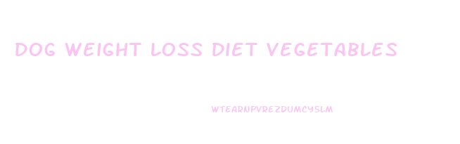 Dog Weight Loss Diet Vegetables