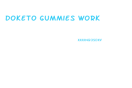 Doketo Gummies Work