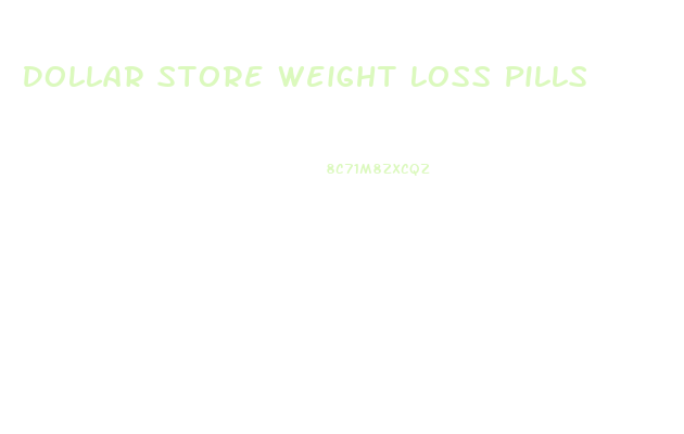 Dollar Store Weight Loss Pills