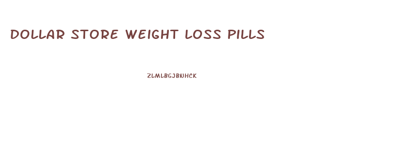 Dollar Store Weight Loss Pills