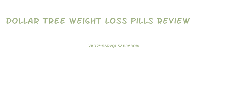Dollar Tree Weight Loss Pills Review