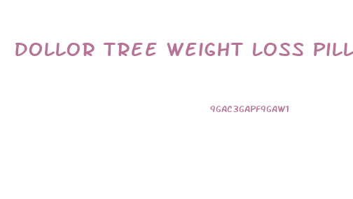 Dollor Tree Weight Loss Pill