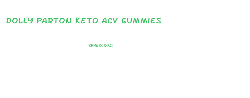 Dolly Parton Keto Acv Gummies