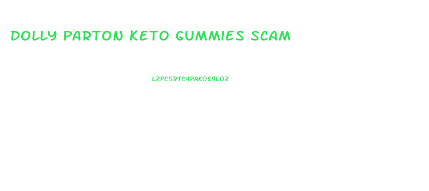 Dolly Parton Keto Gummies Scam