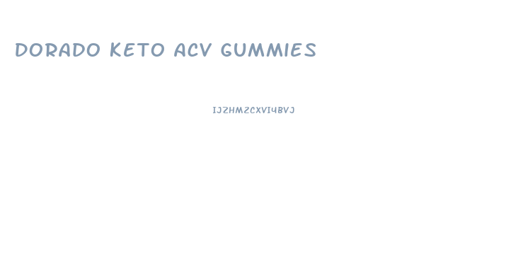Dorado Keto Acv Gummies