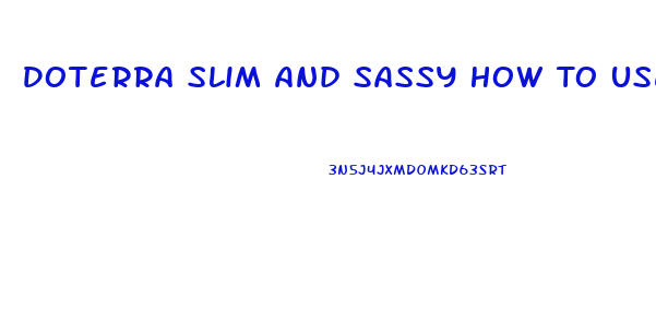 Doterra Slim And Sassy How To Use