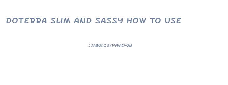 Doterra Slim And Sassy How To Use