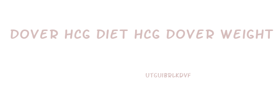 Dover Hcg Diet Hcg Dover Weight Loss