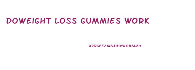 Doweight Loss Gummies Work