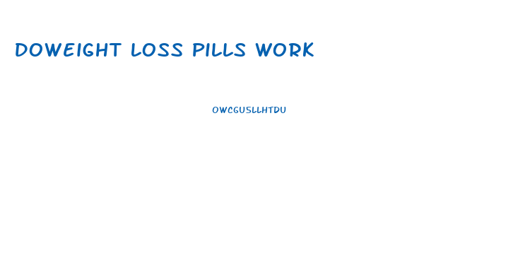 Doweight Loss Pills Work