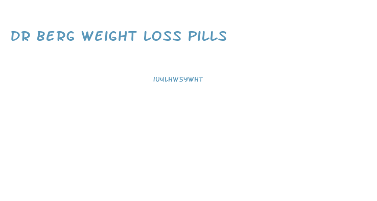 Dr Berg Weight Loss Pills