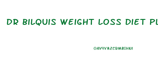 Dr Bilquis Weight Loss Diet Plan