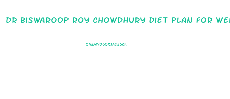 Dr Biswaroop Roy Chowdhury Diet Plan For Weight Loss