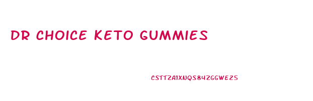 Dr Choice Keto Gummies