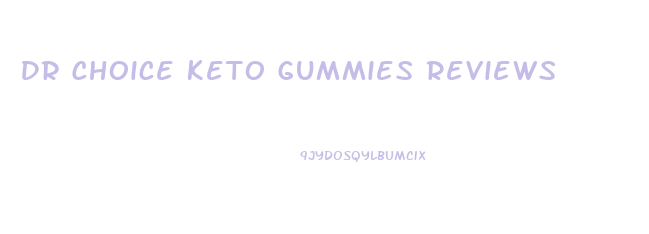 Dr Choice Keto Gummies Reviews