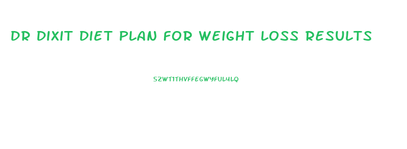 Dr Dixit Diet Plan For Weight Loss Results