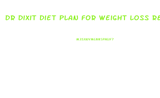 Dr Dixit Diet Plan For Weight Loss Reviews