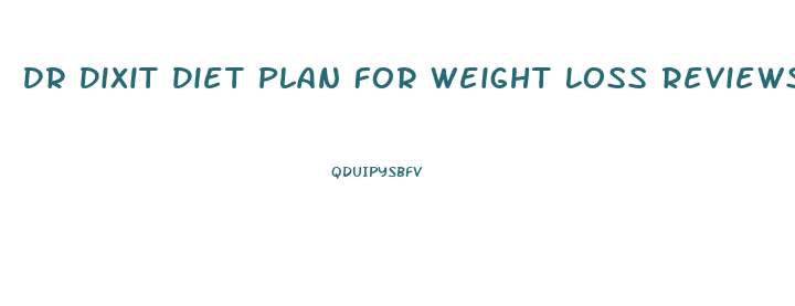 Dr Dixit Diet Plan For Weight Loss Reviews