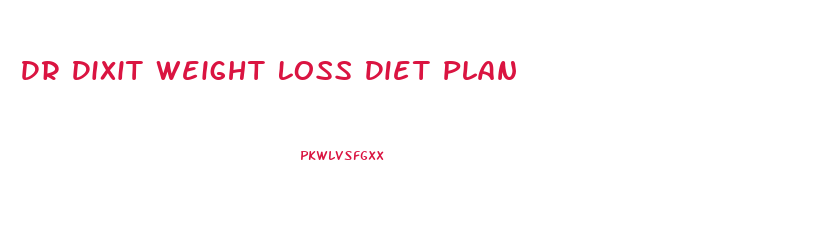 Dr Dixit Weight Loss Diet Plan