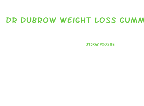Dr Dubrow Weight Loss Gummies Reviews