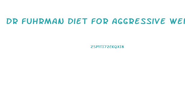 Dr Fuhrman Diet For Aggressive Weight Loss Pdf