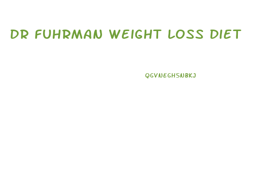 Dr Fuhrman Weight Loss Diet