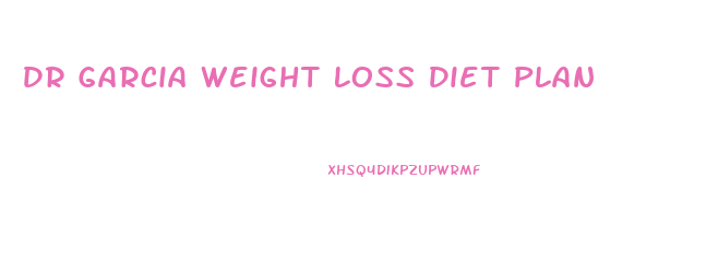 Dr Garcia Weight Loss Diet Plan