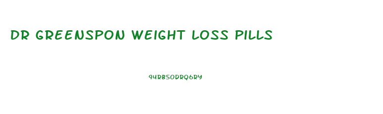 Dr Greenspon Weight Loss Pills